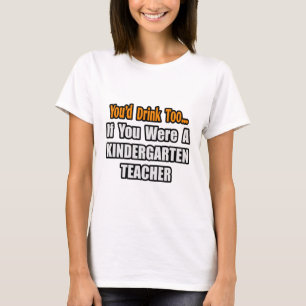 Du trinkst auch... Kindergartenlehrer T-Shirt