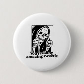 Du tust Phantastisch Sweetie1 Button (Vorderseite)