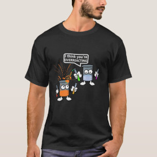 Du überreagierst Chemie Funny Science Teache T-Shirt