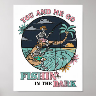 Du und ich gehen im Dunkeln angeln Skelett-Paar  Poster