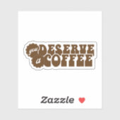 Du verdienst einen Kaffee Aufkleber (Blatt)