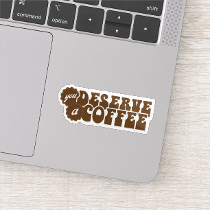 Du verdienst einen Kaffee Aufkleber