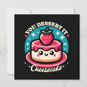 Du verdienst es - Cheesecake Kawaii Einladung