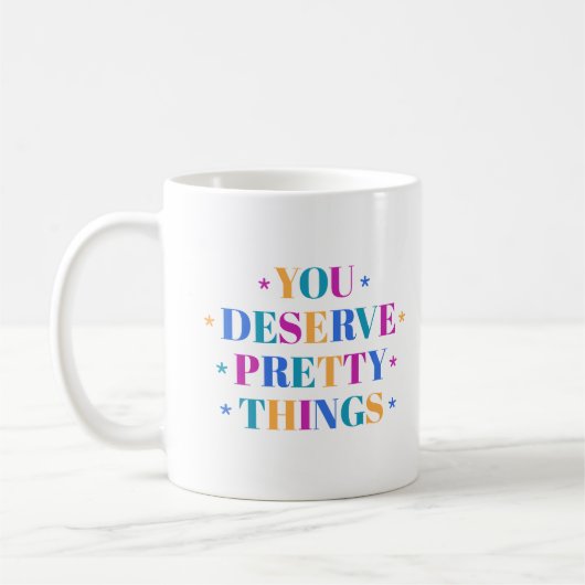 Du verdienst hübsche Dinge Tasse (Links)