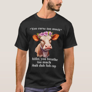 Du verfluchst zu viel Heifer atmest du zu viel Spa T-Shirt
