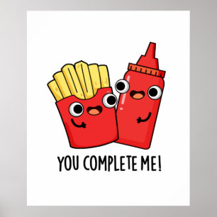 Du vervollständigst mich Funny Fries Ketchup Puff Poster