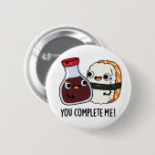 Du vervollständigst mich Funny Sushi Soy Sauce Puf Button (Vorne & Hinten)