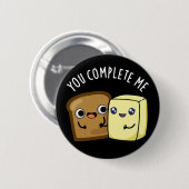 Du vervollständigst mich lustig Brot Butter Puder  Button (Vorne & Hinten)
