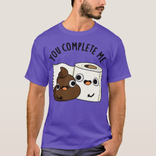 Du Vervollständigst Mich Süße Toilettenpapier Poop T-Shirt