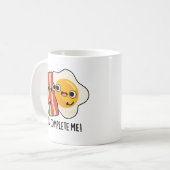Du vervollständigst mir einen lustigen Bacon Egg P Kaffeetasse (Vorderseite Links)