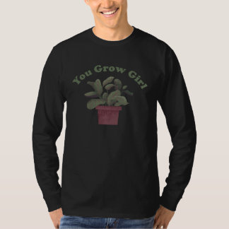 Du wächst Mädchen   Pflanzen Pun T-Shirt