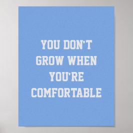DU WACHST NICHT, WENN DU KOMFORTABEL BIST POSTER
