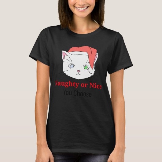 Du wählst Kitty Katze Unartig oder Nett T-Shirt (Vorderseite)