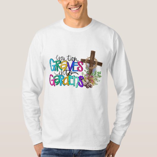 Du wandelst Grab in den Garten Christlichen Glaube T-Shirt (Vorderseite)