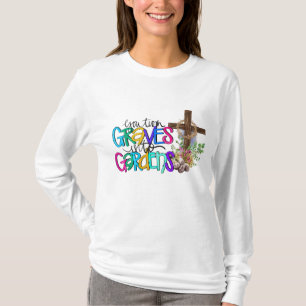 Du wandelst Grab in den Garten Christlichen Glaube T-Shirt