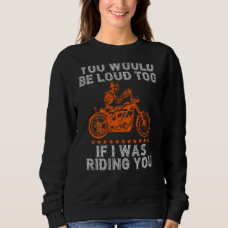Du wärst auch laut beim Fahrrad fahren Biker-Worts Sweatshirt