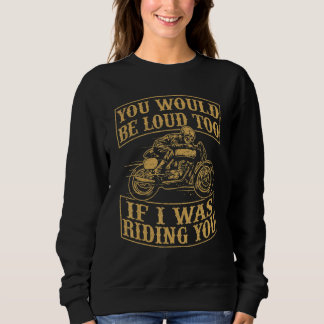 Du wärst auch laut lustig Motorräder Retro Fahrrad Sweatshirt