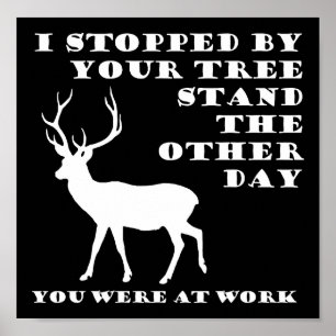 Du Warst Bei Der Arbeit Lustiger Jagdposter blk Poster