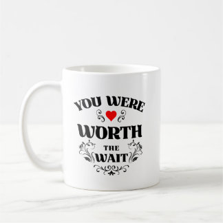 Du Warst Es Wert Zu Warten Kaffeetasse