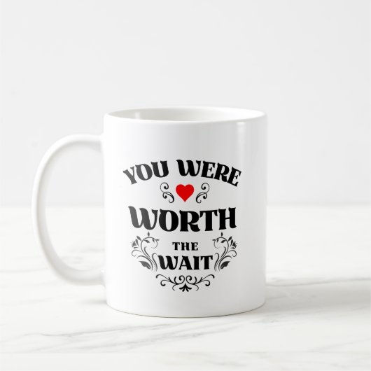Du Warst Es Wert Zu Warten Kaffeetasse (Links)