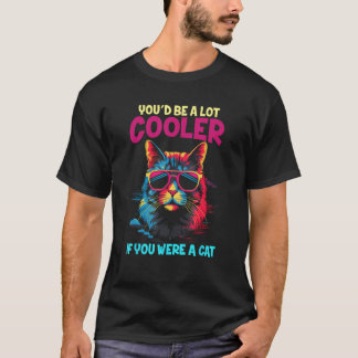 Du wärst viel Cooler, wenn du eine Cat Meme Funny T-Shirt