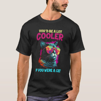 Du wärst viel Cooler, wenn du eine Cat Meme Funny  T-Shirt