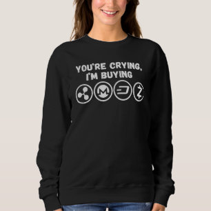 Du weinst, ich kaufe Ripple Monero Dash Zcash Sweatshirt