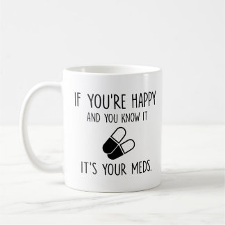 Du weißt, dass es deine Medikamente sind, Geschenk Kaffeetasse