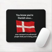 Du weißt, du bist Dänin, wenn dein Sarasmus so adv Mousepad (Mit Mouse)