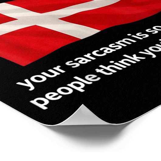 Du weißt, du bist Dänin, wenn dein Sarasmus so adv Poster (Ecke)