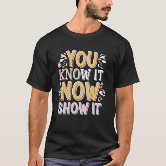 Du weißt es jetzt, zeig es T-Shirt (Vorderseite)