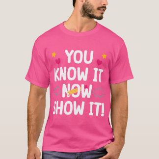 Du weißt es jetzt zeige es Motivation Lehrer lusti T-Shirt