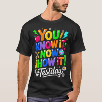 Du weißt es jetzt zeige es Testtag Lehrer T-Shirt