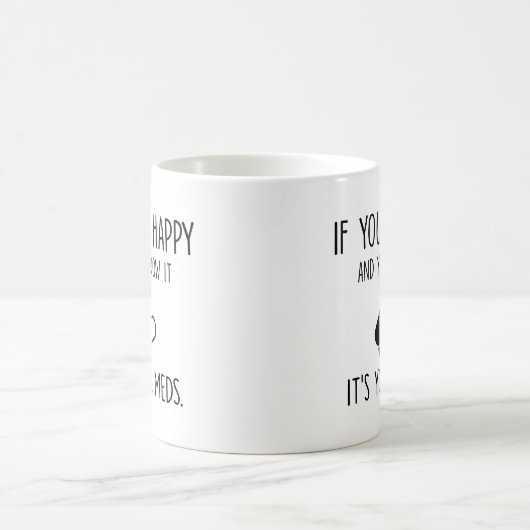 Du weißt, es sind deine Medikamente, Geschenkmediz Kaffeetasse (Mittel)