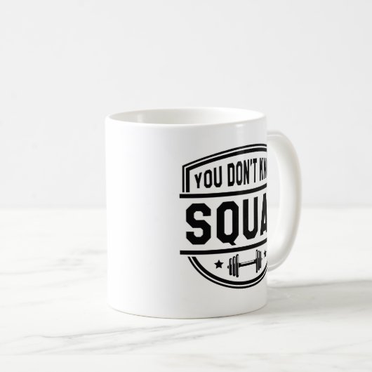 Du weißt nicht Squat Kaffeetasse (VorderseiteRechts)