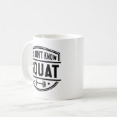 Du weißt nicht Squat Kaffeetasse (Vorderseite Links)