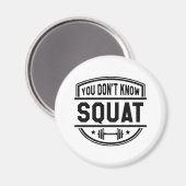 Du weißt nicht Squat Magnet (Vorderseite/Rückseite)