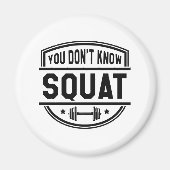 Du weißt nicht Squat Magnet (Vorne)