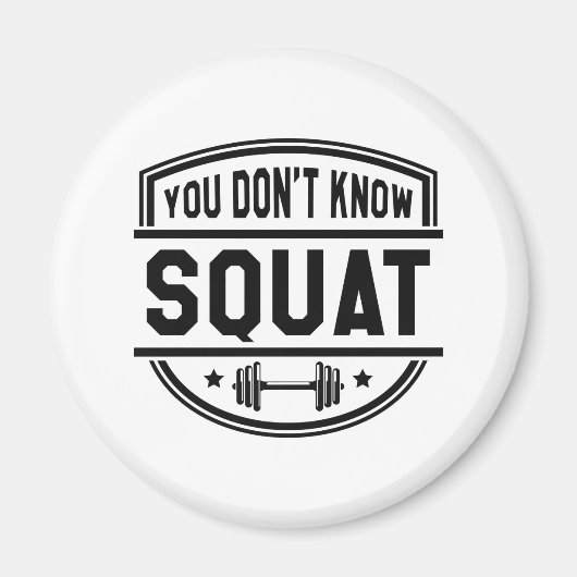 Du weißt nicht Squat Magnet (Vorne)
