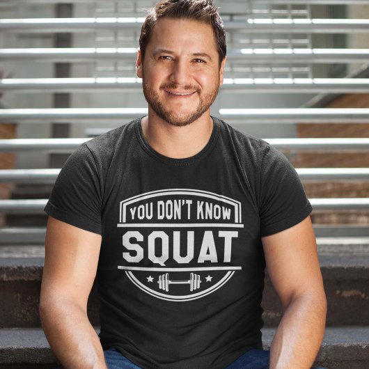 Du weißt nicht Squat T-Shirt
