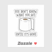 Du weißt nicht, was du Got, bis es vorbei ist. Aufkleber (Blatt)