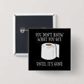 Du weißt nicht, was du Got, bis es vorbei ist. Button (Vorne & Hinten)
