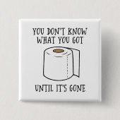 Du weißt nicht, was du Got, bis es vorbei ist. Button (Vorderseite)