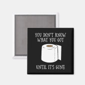 Du weißt nicht, was du Got, bis es vorbei ist. Magnet (Vorderseite/Rückseite)