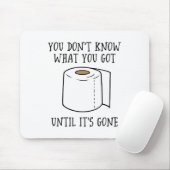 Du weißt nicht, was du Got, bis es vorbei ist. Mousepad (Mit Mouse)