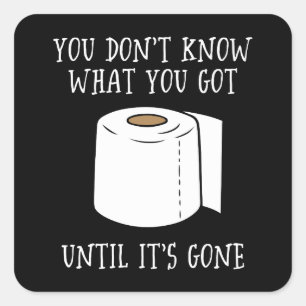 Du weißt nicht, was du Got, bis es vorbei ist. Quadratischer Aufkleber