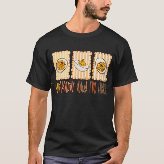 Du weißt, warum ich hier bin –Cute Deviled Egg Sna T-Shirt (Vorderseite)