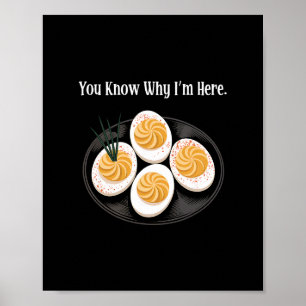 Du weißt, warum ich hier bin Lustiges Deviled Egg Poster