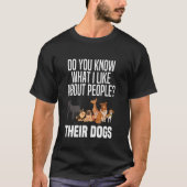 Du weißt, was ich an Leuten mag, deren Hunde lusti T-Shirt (Vorderseite)