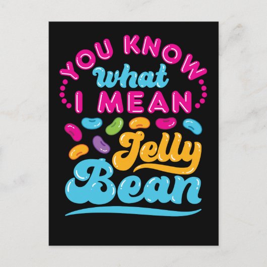 Du weißt, was ich Jelly Bean Gemein habe Postkarte (Vorderseite)